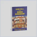 How Fell The Sikh Kingdom Sohan Singh seetal